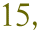 15,