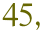 45,