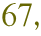 67,