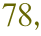 78,